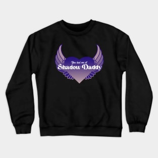 You Had Met At Shadow Daddy | Blue Winged Heart Crewneck Sweatshirt